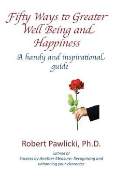 fifty ways to greater well being and happiness (en Inglés)