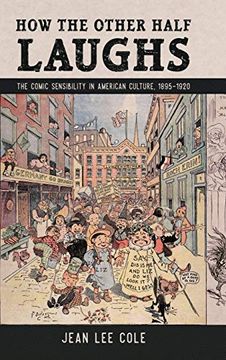 portada How the Other Half Laughs: The Comic Sensibility in American Culture, 1895-1920 