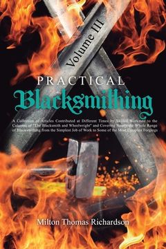 portada Practical Blacksmithing Vol. III: A Collection of Articles Contributed at Different Times by Skilled Workmen to the Columns of "The Blacksmith and Whe (en Inglés)