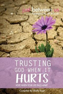 portada Trusting God When It Hurts: Hope When Your Life Falls Apart (en Inglés)