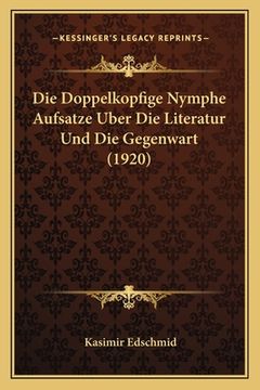 portada Die Doppelkopfige Nymphe Aufsatze Uber Die Literatur Und Die Gegenwart (1920) (en Alemán)