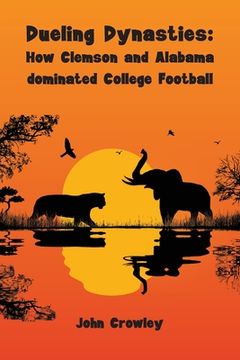 portada Dueling Dynasties, How Clemson and Alabama dominated College Football (in English)