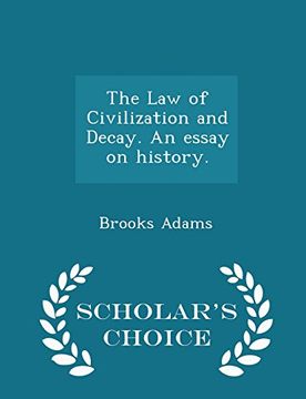 portada The law of Civilization and Decay. An Essay on History. - Scholar's Choice Edition (en Inglés)