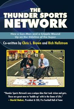 portada The Thunder Sports Network: How a Con-Man and a Cripple Wound up on the Sideline of the Super 