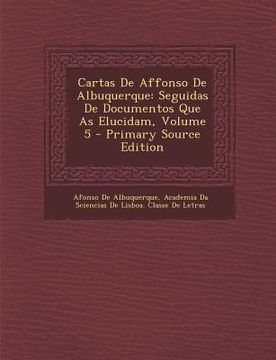 portada Cartas de Affonso de Albuquerque: Seguidas de Documentos Que as Elucidam, Volume 5 (in Portuguese)