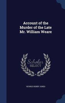 portada Account of the Murder of the Late Mr. William Weare (in English)