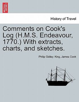 portada comments on cook's log (h.m.s. endeavour, 1770.) with extracts, charts, and sketches. (en Inglés)
