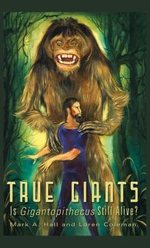 portada True Giants: Is Gigantopithecus Still Alive? (en Inglés)