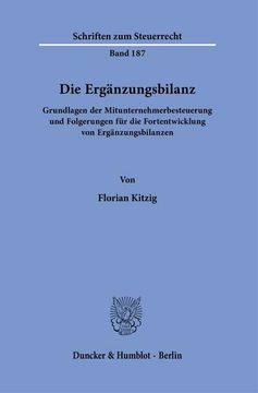 portada Die Erganzungsbilanz: Grundlagen Der Mitunternehmerbesteuerung Und Folgerungen Fur Die Fortentwicklung Von Erganzungsbilanzen (en Alemán)
