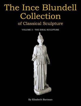 portada The Ince Blundell Collection of Classical Sculpture: Volume 3 - The Ideal Sculpture (en Inglés)