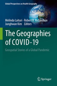 portada The Geographies of Covid-19: Geospatial Stories of a Global Pandemic (en Inglés)