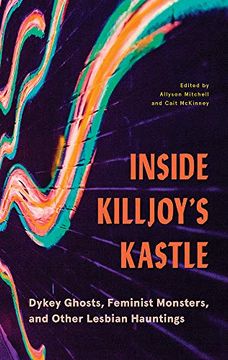 portada Inside Killjoy's Kastle: Dykey Ghosts, Feminist Monsters, and Other Lesbian Hauntings (en Inglés)