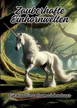portada Zauberhafte Einhornwelten: Ein kreatives Ausmalabenteuer (en Alemán)