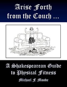 portada arise and go forth: a shakespearean guide to physical fitness (en Inglés)