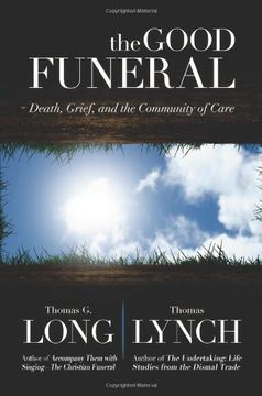 portada The Good Funeral: Death, Grief, and the Community of Care (en Inglés)