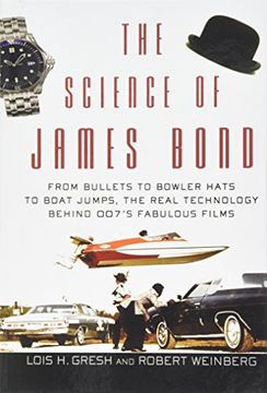 portada The Science of James Bond: From Bullets to Bowler Hats to Boat Jumps, the Real Technology Behind 007's Fabulous Films (en Inglés)