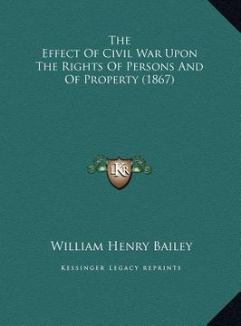 portada the effect of civil war upon the rights of persons and of property (1867)