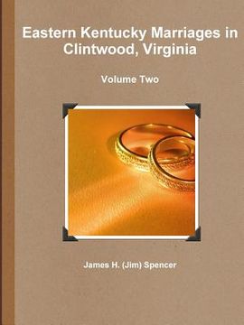 portada Eastern Kentucky Marriages in Clintwood, Virginia - Volume Two (en Inglés)