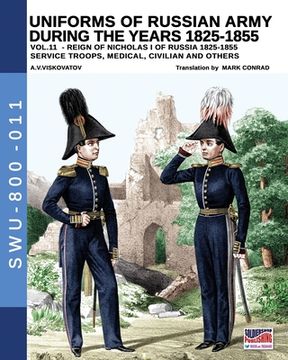portada Uniforms of Russian army during the years 1825-1855 - Vol. 11: Service troops, medical, civilian and others (en Inglés)