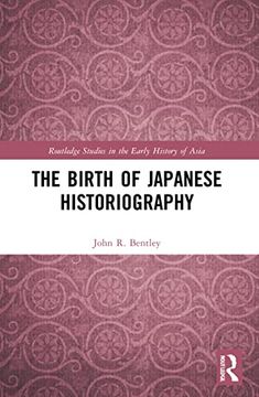 portada The Birth of Japanese Historiography (Routledge Studies in the Early History of Asia) (in English)