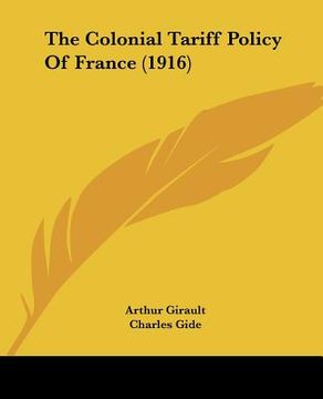 portada the colonial tariff policy of france (1916) (in English)