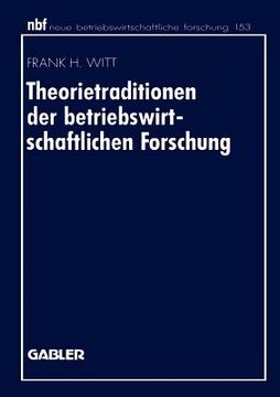 portada Theorietraditionen Der Betriebswirtschaftlichen Forschung: Deutschsprachige Betriebswirtschaftslehre Und Angloamerikanische Management- Und Organisati (in German)