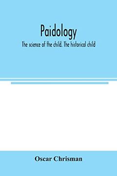 portada Paidology; The Science of the Child. The Historical Child (en Inglés)