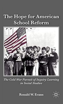 portada The Hope for American School Reform: The Cold war Pursuit of Inquiry Learning in Social Studies (in English)
