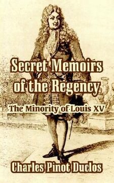 portada secret memoirs of the regency: the minority of louis xv (en Inglés)