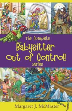 portada The Complete Babysitter out of Control! Series: Featuring: Babysitter out of Control! Looking for Love on Mongo Tongo; The Improbable Party on Purple. The Wiley Bean; & the Queen of Second Chances (en Inglés)