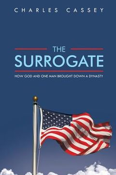 portada The Surrogate: How God and One Man Brought Down a Dynasty