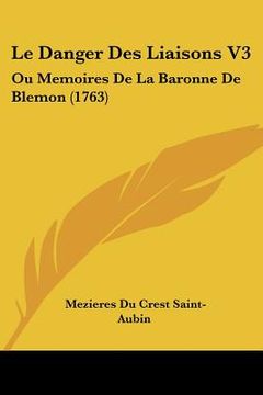 portada le danger des liaisons v3: ou memoires de la baronne de blemon (1763)