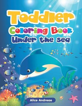 portada Toddler Coloring Book: Under the sea Activity Book for Kids Ages 2-4 (en Inglés)