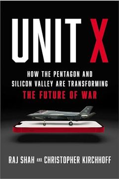 portada Unit X: How the Pentagon and Silicon Valley Are Transforming the Future of War (in English)