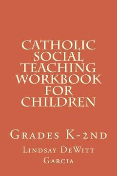portada Catholic Social Teaching Workbook for children: Grades K-2nd (en Inglés)