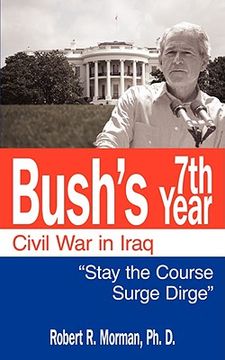 portada bush's 7th year - civil war in iraq: stay the course 'surge' dirge (en Inglés)