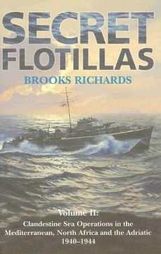 portada secret flotillas: volume ii: clandestine sea operations in the mediterranean, north africa and the adriatic