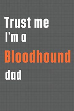 portada Trust me i'm a Bloodhound Dad: For Bloodhound dog dad (en Inglés)