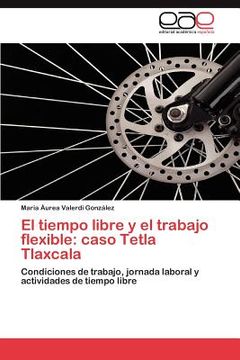 portada el tiempo libre y el trabajo flexible: caso tetla tlaxcala (en Inglés)