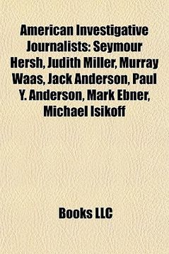 portada american investigative journalists: upton sinclair, frank norris, seymour hersh, bob woodward, steven emerson, i. f. stone, gary webb
