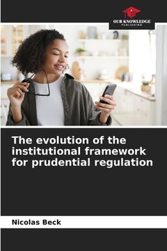 portada The evolution of the institutional framework for prudential regulation (en Inglés)