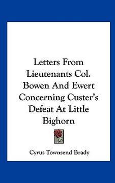 portada letters from lieutenants col. bowen and ewert concerning custer's defeat at little bighorn (in English)