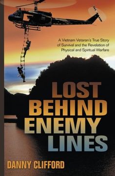 portada Lost Behind Enemy Lines: A Vietnam Veteran's True Story of Survival and the Revelation of Physical and Spiritual Warfare