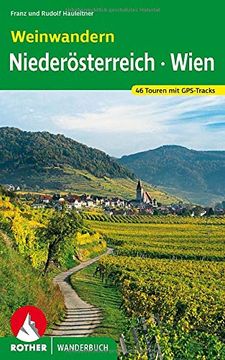 portada Weinwandern Niederösterreich? Wien: 46 Touren mit Gps-Tracks (Rother Wanderbuch) (en Alemán)