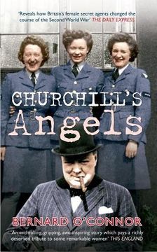 portada Churchill's Angels: How Britain's Women Secret Agents Changed the Course of the Second World War (en Inglés)