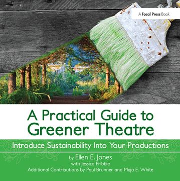 portada A Practical Guide to Greener Theatre: Introduce Sustainability Into Your Productions (en Inglés)