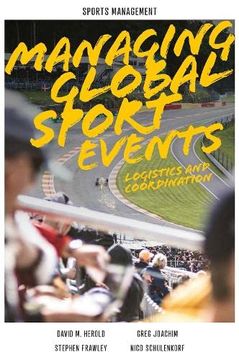 portada Managing Global Sport Events: Logistics and Coordination (Sports Management) (en Inglés)