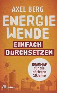 portada Energiewende Einfach Durchsetzen: Roadmap für die Nächsten 10 Jahre (in German)