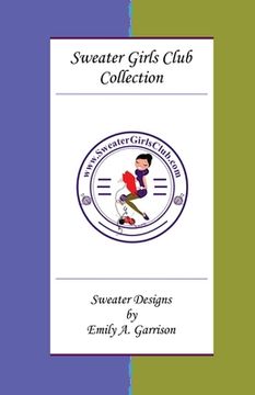 portada Sweater Girls Club Collection: Sweater Designs by Emily A. Garrison (in English)