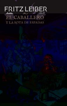 portada El Caballero y la Sota de Espadas (Fafhrd y el Ratonero Gris 7) ( Edicion Omnium)